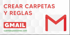 Cómo crear carpetas en Gmail y hacer que los correos lleguen a esas carpetas (reglas)