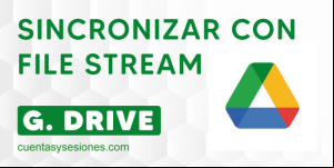 Cómo sincronizar Drive desde el escritorio con File Stream